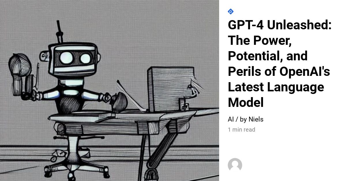Gpt 4 Unleashed The Power Potential And Perils Of Openais Latest